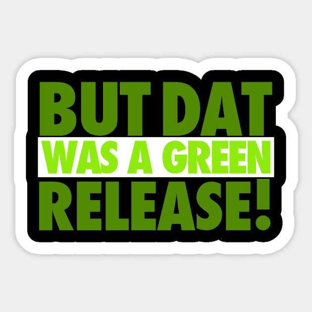 But That Was A Green Release! Sticker by iPodKingCarter